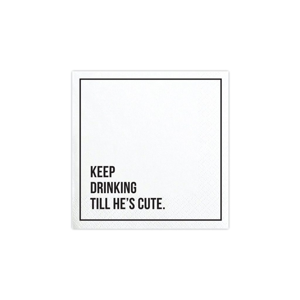 Keep Drinking Till He’s Cute Dessert Napkins 20ct