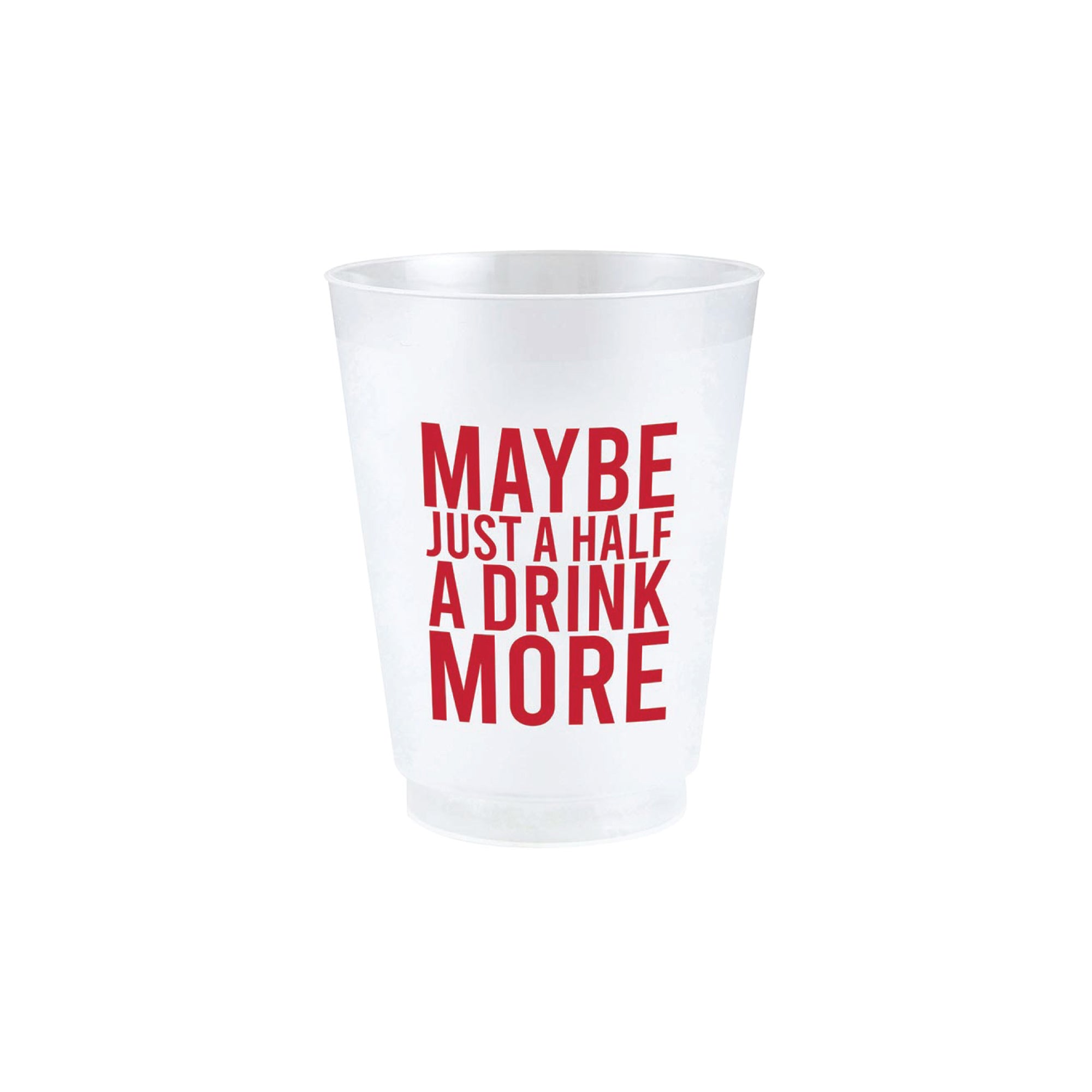 Maybe Just A Half A Drink More Frosted Plastic Cups 8ct