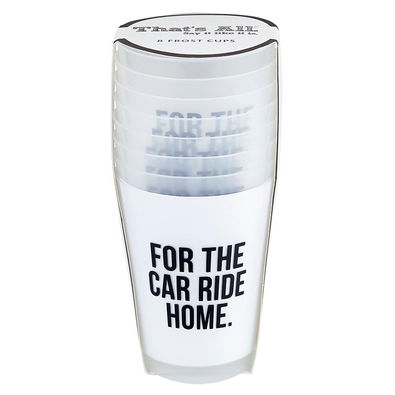 For The Car Ride Home Frosted Plastic Cups 8ct